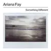 Ariana Fay - Something Different - Single